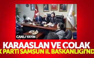 Çiğdem Karaaslan, AK Parti Samsun İl Başkanlığı'nda CANLI