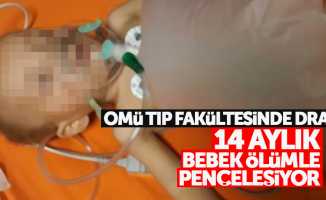 Samsun'da 14 aylık bebek ölümle pençeleşiyor