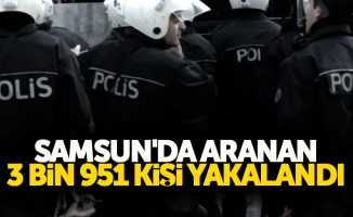 Samsun'da aranan 3 bin 951 kişi yakalandı