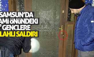 Samsun'da cami önündeki gençlere silahlı saldırı
