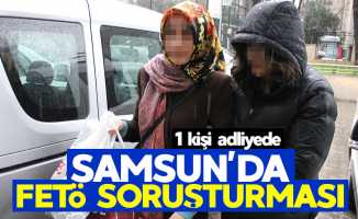 Samsun'da FETÖ soruşturması: 1 kişi adliyede