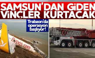 Trabzon'daki uçağı Samsun'dan giden vinçler kurtaracak