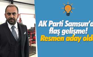 AK Parti Samsun’da flaş gelişme! Aday oldu
