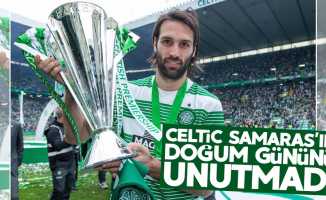 Celtic Samaras'ın doğum gününü unutmadı