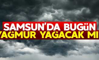 Samsun'da yağmur uyarısı verildi