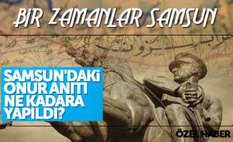Samsun’daki Onur Anıtı ne kadara yapıldı?