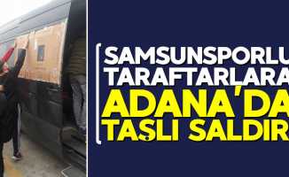 Samsunsporlu taraftarlara Adana'da taşlı saldırı