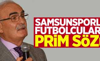Başkan Yılmaz'dan Samsunsporlu futbolculara prim sözü