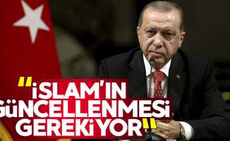 Cumhurbaşkanı Erdoğan: İslam’ın güncellenmesi gerekiyor