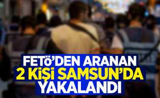 FETÖ'den aranan 2 kişi Samsun'da yakalandı