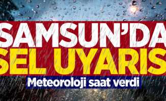 Meteoroloji'den Samsun'da sel uyarısı