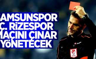 Samsunspor - Ç.Rizespor maçını Çınar yönetecek