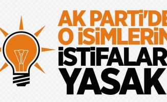 AK Parti'de o isimlerin istifaları yasak