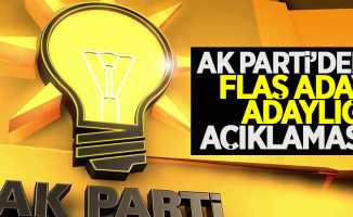 AK Parti’den Flaş Aday Adaylığı Açıklaması