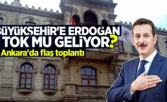 Büyükşehir'e Erdoğan Tok mu geliyor? Ankara'da flaş toplantı