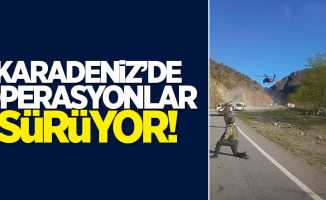 Karadeniz'de PKK'ya yönelik operasyonlar sürüyor