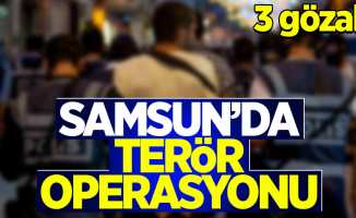 Samsun'da terör operasyonu: 3 gözaltı