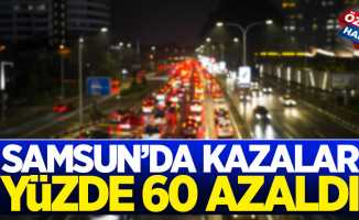 Samsun’da kazalar %60 azaldı
