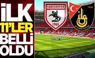Samsunspor İstanbulspor maçının 11'leri belli oldu