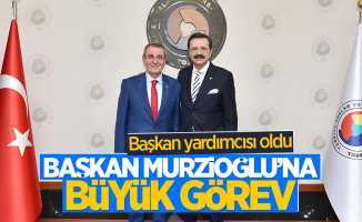 Başkan Murzioğlu’na büyük görev: Başkan yardımcısı oldu