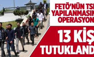 FETÖ'nün TSK yapılanması 13 tutuklama