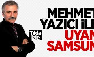 Mehmet Yazıcı ile Uyan Samsun / 16 Mayıs Çarşamba