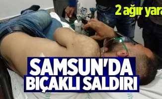 Samsun'da bıçaklı saldırı! 2 yaralı