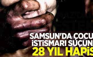 Samsun'da çocuk istismarına 28 yıl hapis cezası