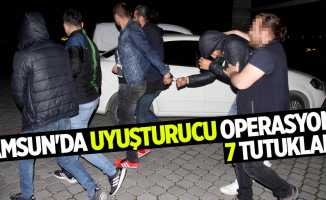 Samsun'da uyuşturucu operasyonu! 7 tutuklama