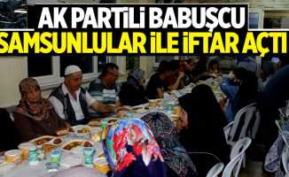 AK Partili Babuşcu, Samsunluların iftarına katıldı