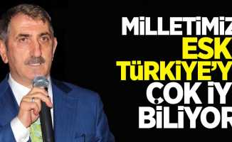 Fuat Köktaş: Milletimiz eski Türkiye'yi çok iyi biliyor