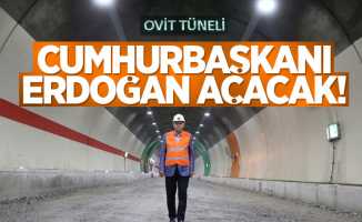 Ovit Tüneli'ni Cumhurbaşkanı Erdoğan açacak