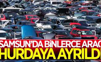Samsun'da binlerce araç hurdaya ayrıldı