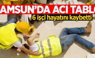 Samsun'da bir ayda 6 işçi hayatını kaybetti