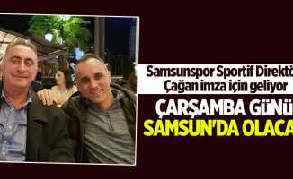 Samsunspor Sportif Direktörü Çağan imza için geliyor 