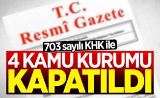 703 sayılı KHK ile 4 kamu kurumu kapatıldı