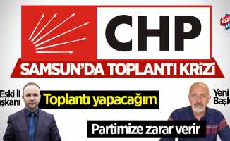 CHP Samsun'da toplantı krizi