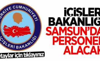 İçişleri Bakanlığı Samsun'da personel alacak