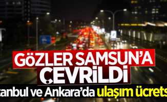 İstanbul ve Ankara'da ulaşım ücretsiz! Gözler Samsun'a çevrildi