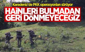 Karadeniz'de PKK operasyonları sürüyor