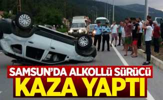 Samsun'da alkollü sürücü kaza yaptı