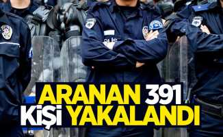 Samsun'da aranan 391 kişi yakalandı