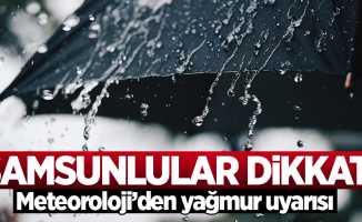 Samsun'da kuvvetli sağanak yağış uyarısı