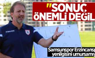 Samsunspor 24 Erzincanspor yenilgisini umursamıyor 