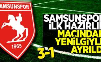 Samsunspor ilk hazırlık maçından yenilgiyle ayrıldı 3-1