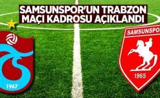 Samsunspor'un Trabzon maçı kadrosu açıklandı