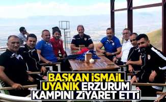 Başkan İsmail Uyanık Erzurum kampını ziyaret etti