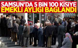 Samsun'da 5 bin 100 kişiye emekli aylığı bağlandı