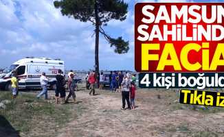 Samsun'da facia: 4 kişi boğularak hayatını kaybetti