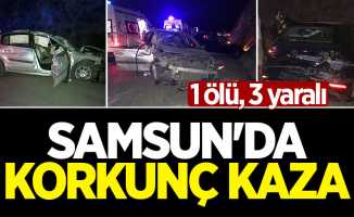 Samsun'da korkunç kaza: 1 ölü, 3 yaralı
